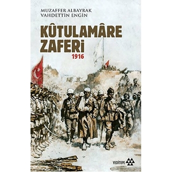 Kutulamare Zaferi 1916 Muzaffer Albayrak - Vahdettin Engin