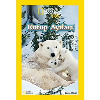 Kutup Ayıları - National Geographic Kids Laura Marsh