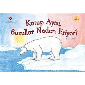 Kutup Ayısı, Buzullar Neden Eriyor? Robert E. Wells