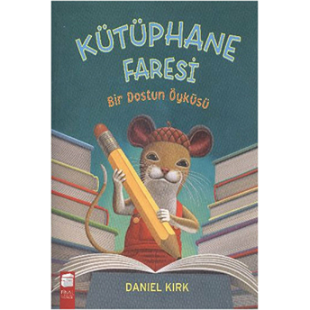 Kütüphane Faresi - Bir Dostun Öyküsü Daniel Kirk