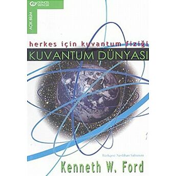 Kuvantum Dünyası Herkes Için Kuvantum Fiziği Kenneth W. Ford