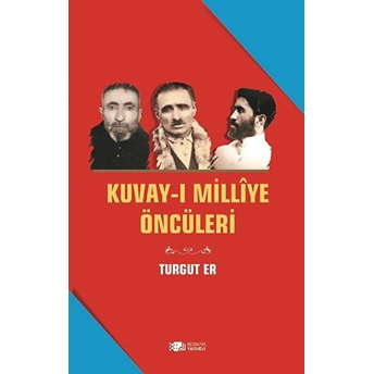 Kuvay-I Milliye Öncüleri Turgut Er