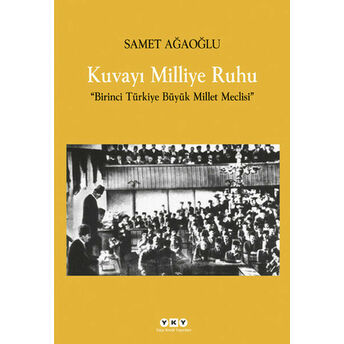 Kuvayı Milliye Ruhu Birinci Türkiye Büyük Millet Meclisi Samet Ağaoğlu