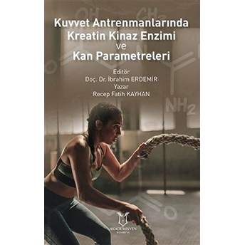 Kuvvet Antrenmanlarında Kreatin Kinaz Enzimi Ve Kan Parametreleri - Recep Fatih Kayhan