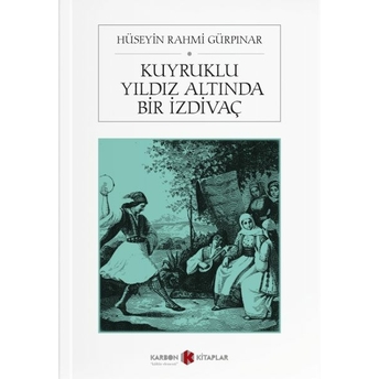 Kuyruklu Yıldız Altında Bir Izdivaç Hüseyin Rahmi Gürpınar