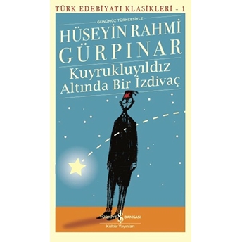 Kuyrukluyıldız Altında Bir Izdivaç - Türk Edebiyatı Klasikleri Hüseyin Rahmi Gürpınar