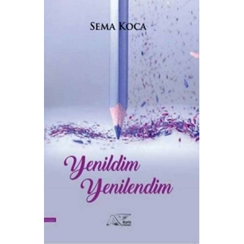 Kuytu Yayınları Yenildim Yenilendim - Sema Koca