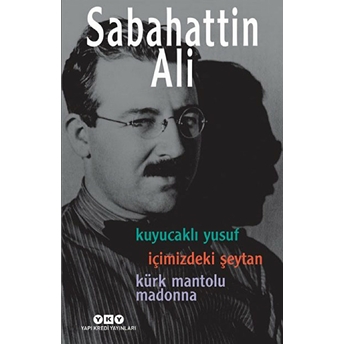 Kuyucaklı Yusuf - Içimizdeki Şeytan - Kürk Mantolu Madonna (3 Kitap Birarada) Sabahattin Ali