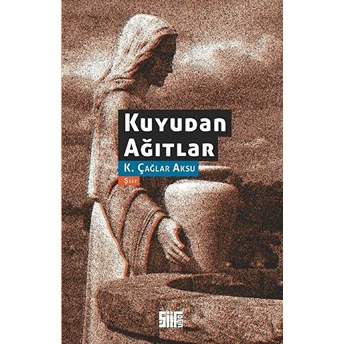 Kuyudan Ağıtlar