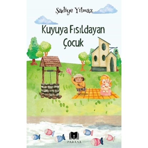 Kuyuya Fısıldayan Çocuk Şadiye Yılmaz