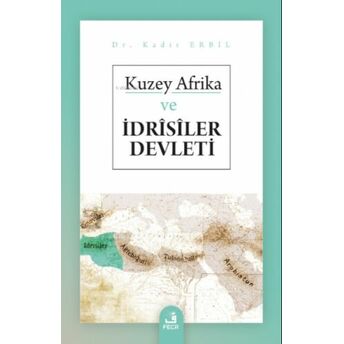 Kuzey Afrika Ve Idrîsîler Devleti Kadir Erbil