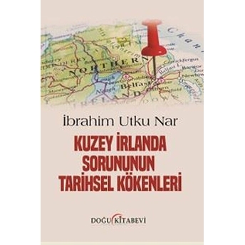 Kuzey Irlanda Sorununun Tarihsel Kökenleri - Ibrahim Utku Nar