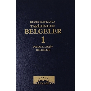 Kuzey Kafkasya Tarihinden Belgeler -1-Osmanlı Arşiv Belgeleri Kolektif