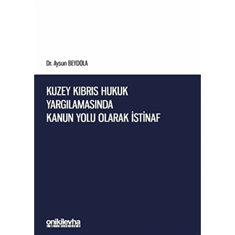 Kuzey Kıbrıs Hukuk Yargılamasında Kanun Yolu Olarak Istinaf Aysun Beydola