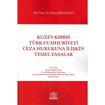 Kuzey Kıbrıs Türk Cumhuriyeti Ceza Hukukuna Ilişkin Temel Yasalar Yavuz Erdoğan