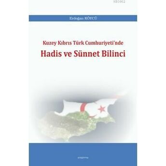 Kuzey Kıbrıs Türk Cumhuriyeti'nde Hadis Ve Sünnet Bilinci Erdoğan Köycü