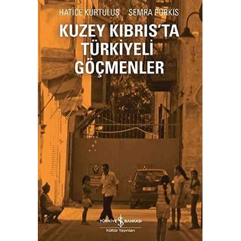 Kuzey Kıbrıs'ta Türkiyeli Göçmenler Hatice Kurtuluş