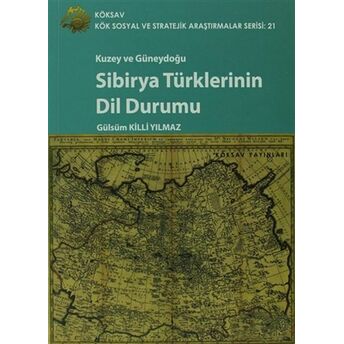 Kuzey Ve Güneydoğu Sibirya Türklerinin Dil Durumu Gülsüm Killi Yılmaz