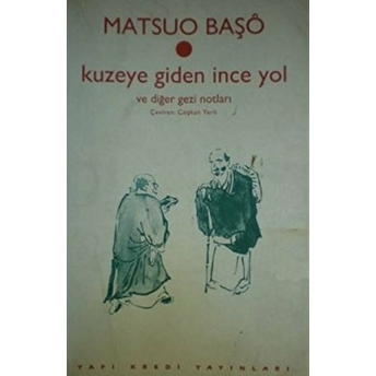 Kuzeye Giden Ince Yol Ve Diğer Gezi Notları Matsuo Başo