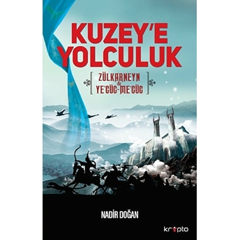 Kuzeye Yolculuk Zülkarneyn Yecüc Mecüc Nadir Doğan