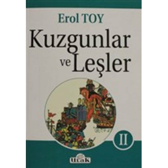 Kuzgunlar Ve Leşler Cilt: 2 Erol Toy