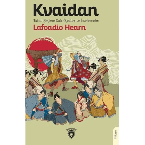 Kvaidan Tuhaf Şeylere Dair Öyküler Ve Incelemeler Lafcadio Hearn