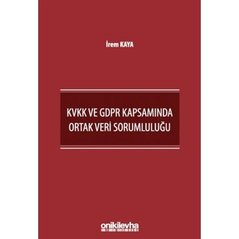 Kvkk Ve Gdpr Kapsamında Ortak Veri Sorumluluğu Irem Kaya