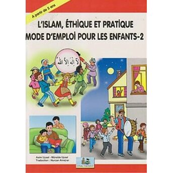 L’ıslam, Ethique Et Pratique Mode D’emploi Pour Les Enfants - 2 Asım Uysal