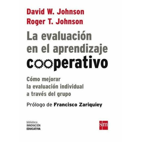 La Evaluacion En El Aprendizaje Cooperativo: Como Mejorar La Evaluacion Individual A Traves Del Grupo Roger T. Johnson