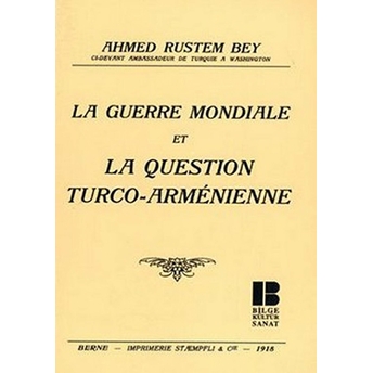 La Guerre Mondiale Et La Question Turco - Armenienne Ahmed Rüstem Bey