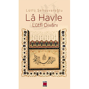 La Havle - Lütfi Divanı Lütfü Şehsuvaroğlu