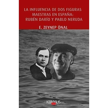 La Influencia De Dos Figuras Maestras En Espana:ruben Dario Y Pablo Neruda Zeynep Önal