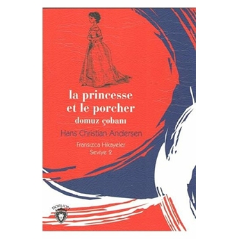 La Princesse Et Le Porcher Domuz Çobanı Fransızca Hikayeler Seviye 2 Hans Christian Andersen