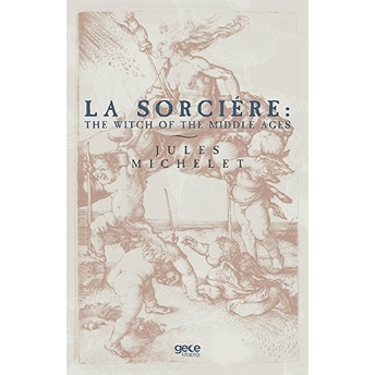 La Sorciere: The Witch Of The Middle Ages - Jules Michelet