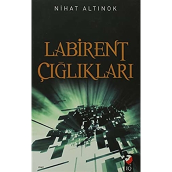 Labirent Çığlıkları Nihat Altınok