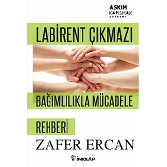 Labirent Çıkmazı - Bağımlılıkla Mücadele Rehberi Zafer Ercan