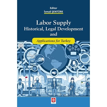 Labor Supply Historical, Legal Development And Applications For Turkey Ismail Şentürk