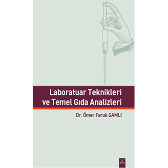 Laboratuar Teknikleri Ve Temel Gıda Analizleri Ömer Faruk Gamlı