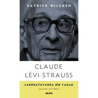 Laboratuvarda Bir Yaşam Patrick Wilcken, Claude Levi-Strauss