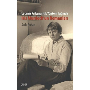 Lacancı Psikanalitik Yöntem Işığında Iris Murdoch'un Romanları Seda Arıkan