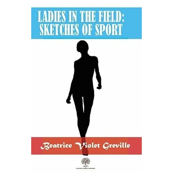 Ladies In The Field: Sketches Of Sport