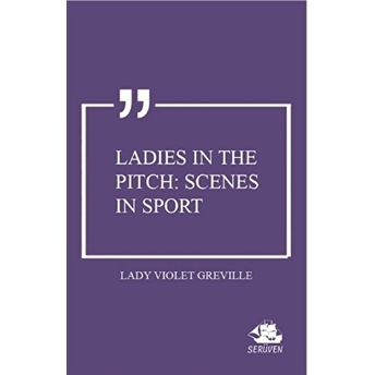 Ladies In The Pitch: Scenes In Sport Lady Violet Greville