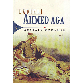 Ladikli Ahmed Ağa Mustafa Özdamar