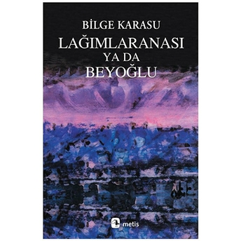 Lağımlaranası Ya Da Beyoğlu Bilge Karasu