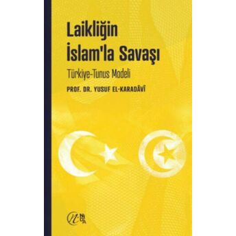 Laikliğin Islam’la Savaşı - Türkiye - Tunus Modeli Yusuf El-Karadavî