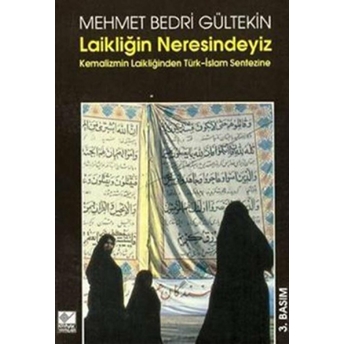 Laikliğin Neresindeyiz Kemalizm Laikliğinden Türk-Islam Sentezine Mehmet Bedri Gültekin