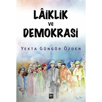 Laiklik Ve Demokrasi - Yekta Güngör Özden