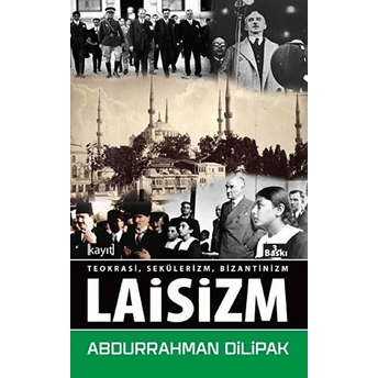 Laisizm - Teokrasi-Sekülerizm-Bizantinizm Abdurrahman Dilipak