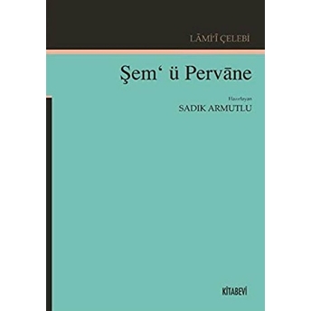 Lami'I Çelebi - Şem'Ü Pervane Sadık Armutlu