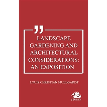 Landscape Gardening And Architectural Considerations: An Exposition Louis Christian Mullgardt